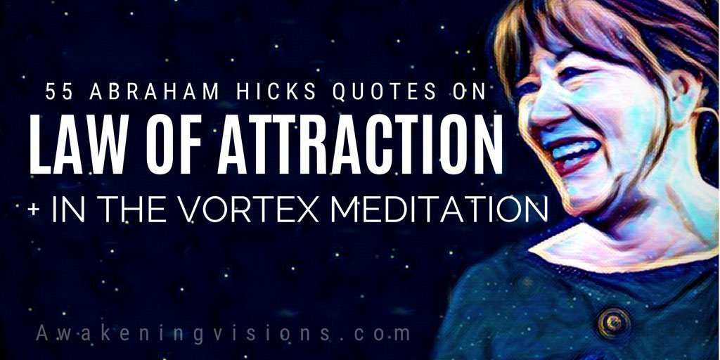 55 Abraham Hicks Quotes on Law of Attraction + In The Vortex